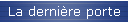La dernire porte